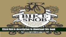 [Download] Bike Snob: Systematically   Mercilessly Realigning the World of Cycling Paperback