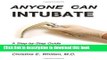[Download] Anyone Can Intubate (5th Ed.): A Step-by-Step Guide to Intubation   Airway Management