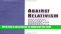 [Download] Against Relativism: Cultural Diversity and the Search for Ethical Universals in