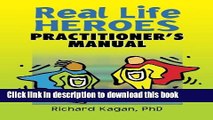 [Download] Real Life Heroes: Practitioner s Manual Paperback Online