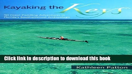 Download Video: [Popular] Kayaking the Keys: 50 Great Paddling Adventures in Florida s Southernmost Archipelago