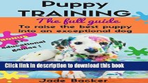 [Popular] Puppy Training: The full guide to house breaking your puppy with crate training, potty