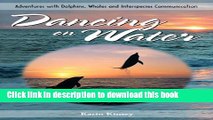 [Popular] Dancing on Water: Adventures with Dolphins, Whales and Interspecies Communication