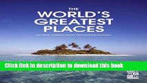 [Popular] World s Greatest Places: The Most Amazing Travel Destinations on Earth Kindle