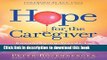 [Download] Hope for the Caregiver: Encouraging Words to Strengthen Your Spirit Hardcover Free