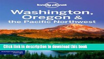 [Popular] Lonely Planet Washington, Oregon   the Pacific Northwest 6th Ed.: 6th Edition Kindle