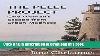 [Popular] The Pelee Project: One Woman s Escape from Urban Madness Paperback OnlineCollection