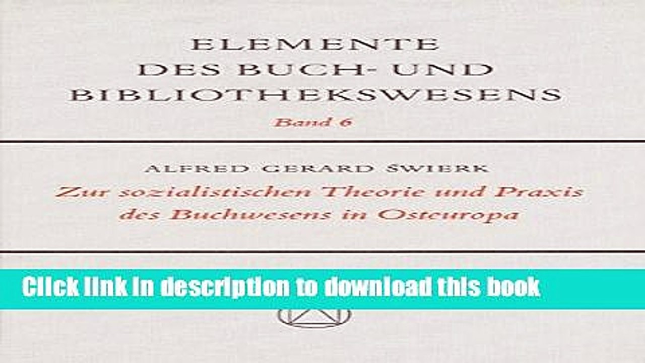 Download Zur Sozialistischen Theorie Und Praxis Des Buchwesens in Osteuropa (Elemente Des Buch-