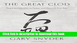 [Popular] The Great Clod: Notes and Memoirs on Nature and History in East Asia Hardcover Free