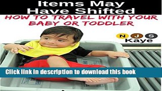 [Popular] Items May Have Shifted: How to Travel With Your Baby or Toddler Paperback OnlineCollection