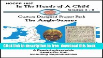 [Download] Anglo-Saxons (In the Hands of a Child: Custom Designed Project Pack) Paperback Collection