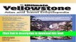 [Popular] The Ultimate Yellowstone Park   Surrounding Area Atlas and Travel Encyclopedia Hardcover