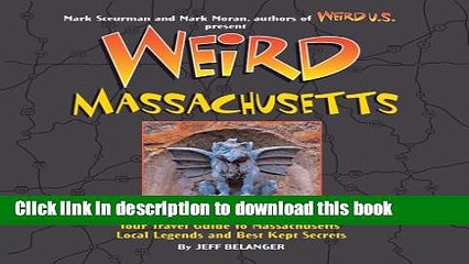 [Popular] Weird Massachusetts: Your Travel Guide to Massachusetts  Local Legends and Best Kept