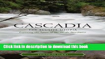 [Popular] Cascadia: The Elusive Utopia: Exploring the Spirit of the Pacific Northwest Hardcover