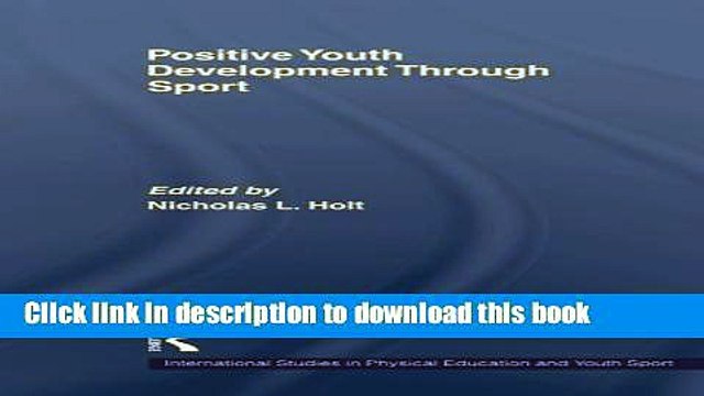 Download Positive Youth Development Through Sport (International Studies in Physical Education and