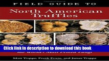 [Popular] Field Guide to North American Truffles: Hunting, Identifying, and Enjoying the World s