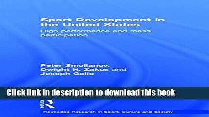 Download Sport Development in the United States: High Performance and Mass Participation