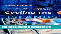 [Popular] Cycling the Islands: A Guide to Scenic Routes on the San Juan and Gulf Islands Paperback