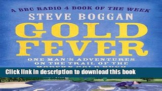 [Popular] Gold Fever: One Man s Adventures on the Trail of the Gold Rush Kindle OnlineCollection