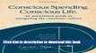 [Popular] Conscious Spending. Conscious Life.: An uncommon guide to navigating the consumer