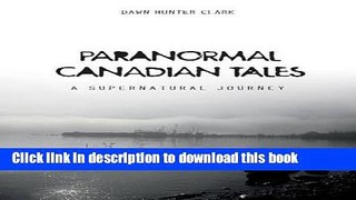 [Download] Paranormal Canadian Tales: A Supernatural Journey Paperback Free