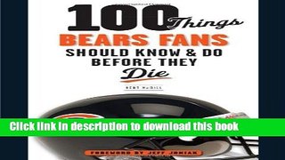 [Popular] 100 Things Bears Fans Should Know   Do Before They Die Kindle OnlineCollection