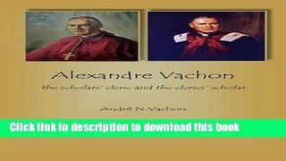 [Download] Alexandre Vachon: The Scholars  Cleric and the Clerics  Scholar Paperback Online