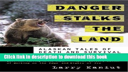 [Popular] Danger Stalks the Land: Alaskan Tales of Death and Survival Hardcover OnlineCollection