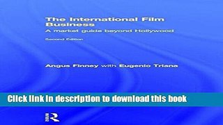 Download The International Film Business: A Market Guide Beyond Hollywood E-Book Online