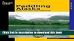[Popular] Paddling Alaska: A Guide To The State s Classic Paddling Trips Paperback Free