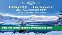 [Popular] Lonely Planet Banff, Jasper and Glacier National Parks 3rd Ed.: 3rd Edition Kindle