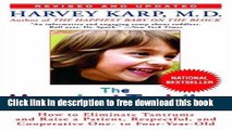 [Download] The Happiest Toddler on the Block: How to Eliminate Tantrums and Raise a Patient,