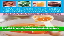 [Download] How to Feed Your Baby with Healthy Homemade Meals Paperback Free