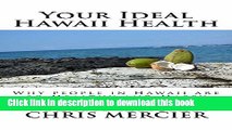 [Popular] Your Ideal Hawaii Health: Why People in Hawaii are so Healthy and Happy Hardcover