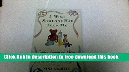 [Download] I Wish Someone Had Told Me: Comfort, Support, and Advice for New Moms from More Tha