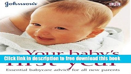 [Download] Your Baby s First Year: ESSENTIAL BABYCARE ADVICE FOR ALL NEW PARENTS Hardcover