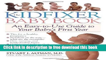 [Download] The Kidfixer Baby Book: An Easy-to-Use Guide to Your Baby s First Year Kindle Collection