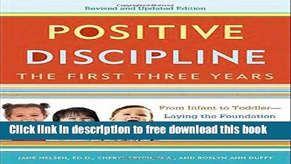 [Download] Positive Discipline: The First Three Years, Revised and Updated Edition: From Infant to