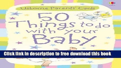 [Download] 50 Things To Do With Your Baby (0-6 Months) (Usborne Parents  Cards) Paperback Collection