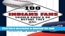 [Popular] 100 Things Indians Fans Should Know   Do Before They Die Kindle Free