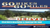 [Popular] 60 Hikes Within 60 Miles: Denver and Boulder: Including Colorado Springs, Fort Collins,