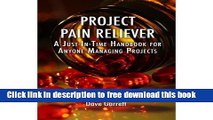 [Download] Project Pain Reliever: A Just-In-Time Handbook for Anyone Managing Projects Paperback