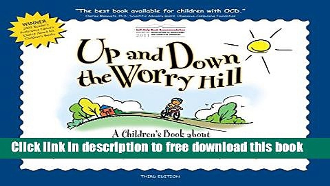 [Download] Up and Down the Worry Hill: A Children s Book about Obsessive-Compulsive Disorder and