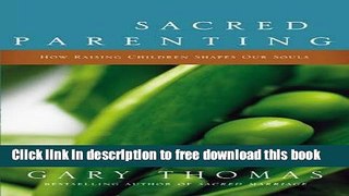 [Download] Sacred Parenting: How Raising Children Shapes Our Souls Paperback Online