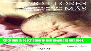 [Download] No llores mas / Understanding Your Crying Baby: Guia Practica Para Que Los Bebes Dejen