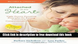 [Download] Attached at the Heart: Eight Proven Parenting Principles for Raising Connected and