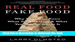 [Popular] Real Food/Fake Food: Why You Don t Know What You re Eating and What You Can Do about It