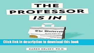 [Popular] The Professor Is In: The Essential Guide To Turning Your Ph.D. Into a Job Hardcover Free
