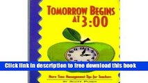 [Download] Tomorrow begins at 3:00: More time management tips for teachers Paperback Online