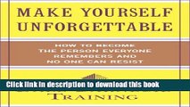 [Popular] Make Yourself Unforgettable: How to Become the Person Everyone Remembers and No One Can